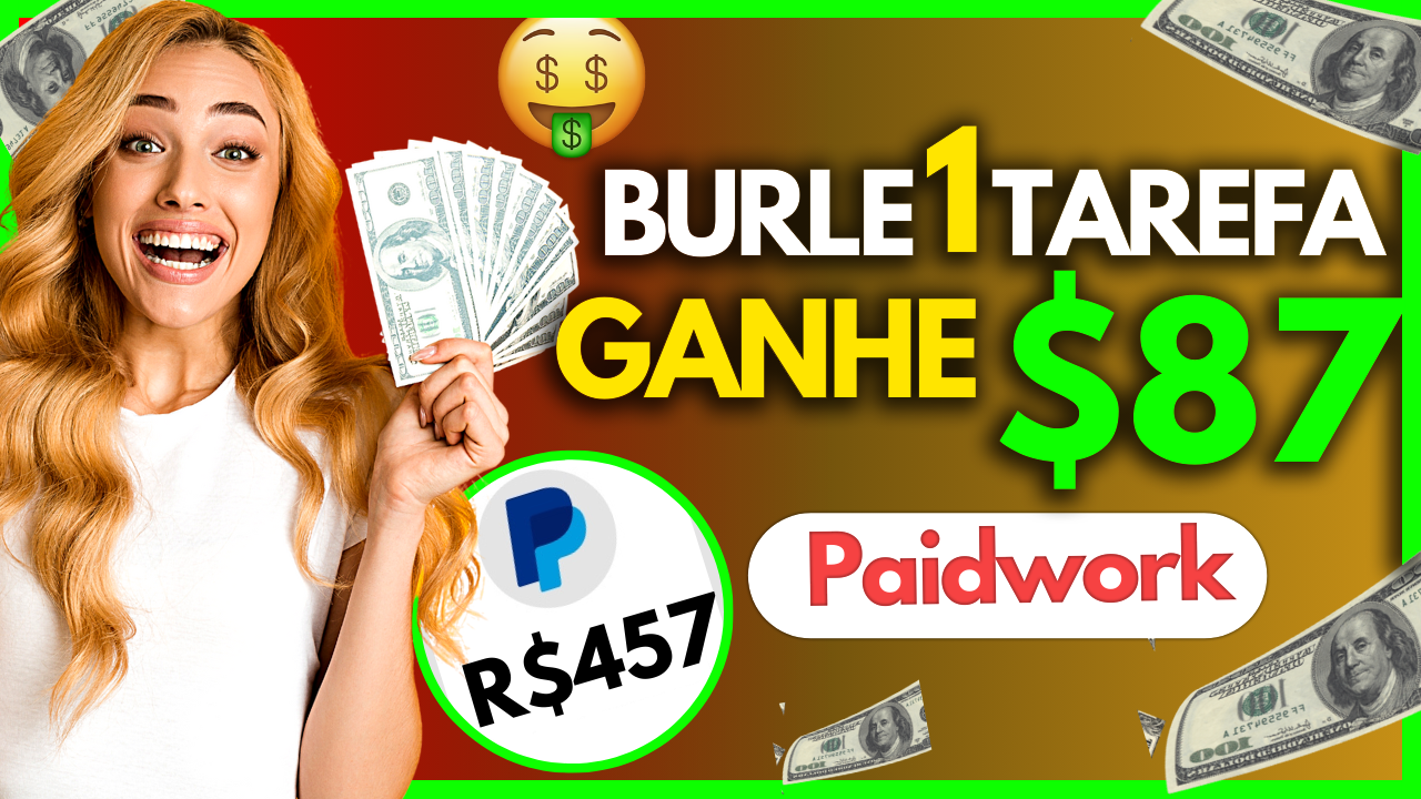 PaidWork SAQUE SEM INDICAR – RECEBA $87 por TAREFA ATIVADA | App PaidWork PAGA MESMO